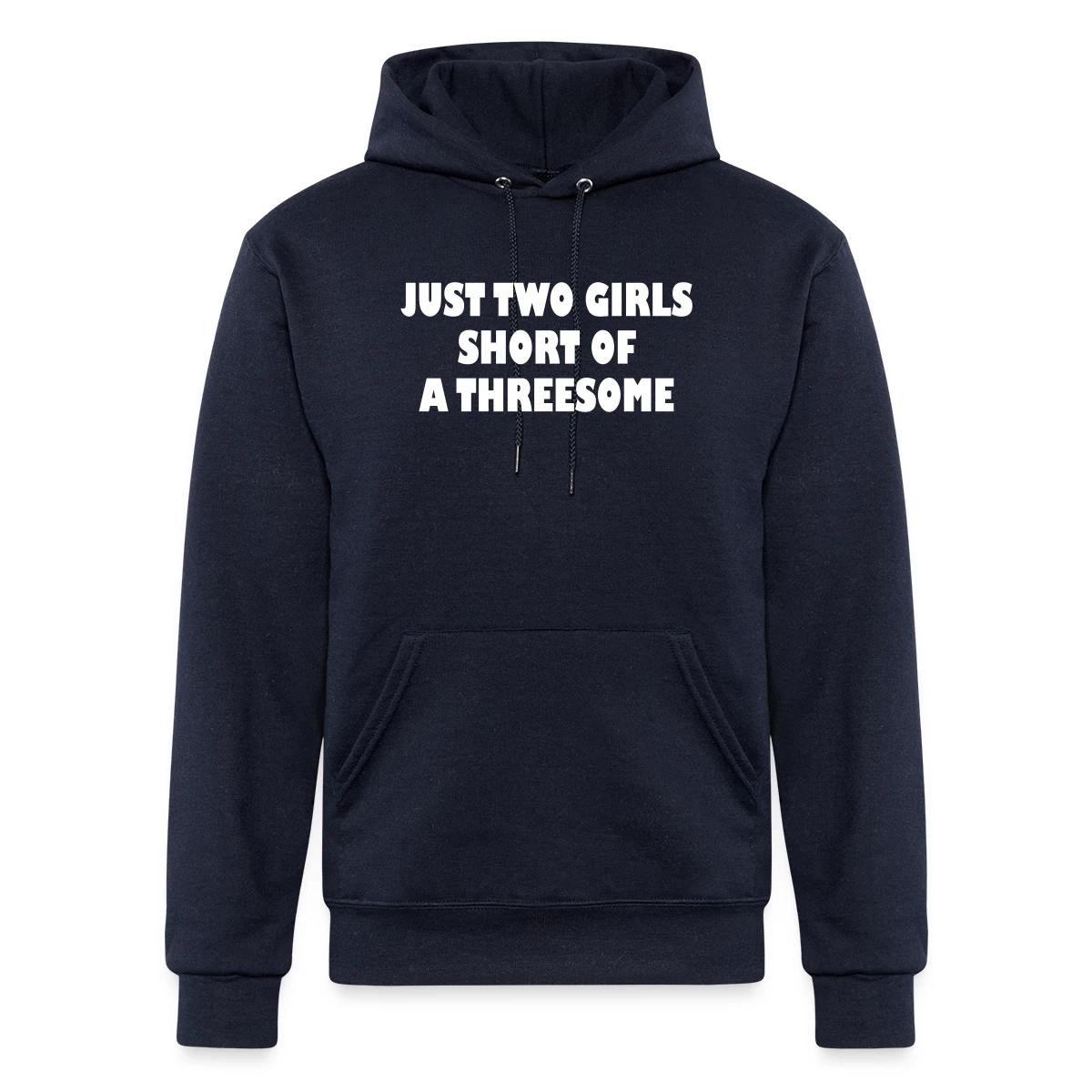 Just two girls short of a threesome - Champion hoodie