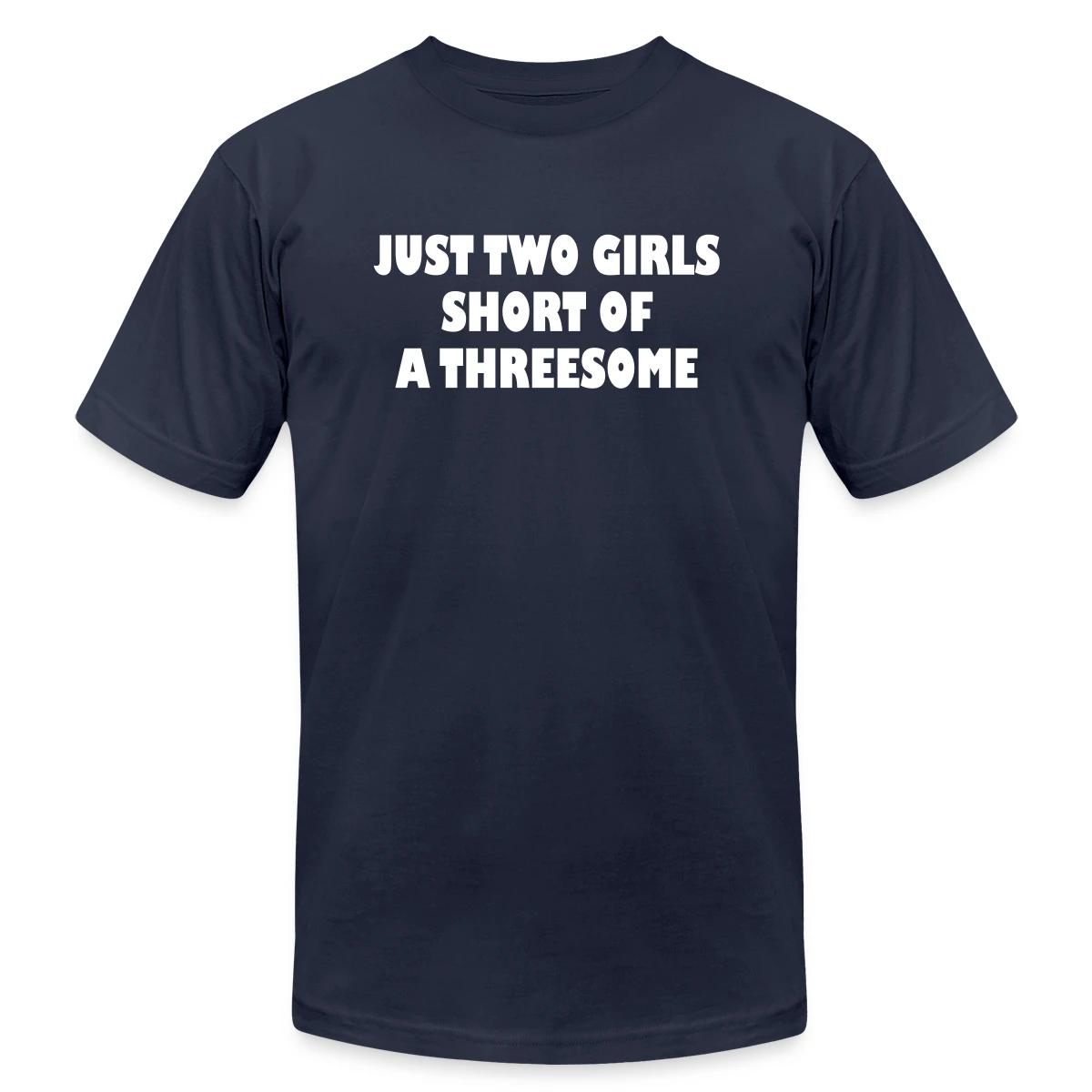 Just two girls short of a threesome - Jersey T-shirt