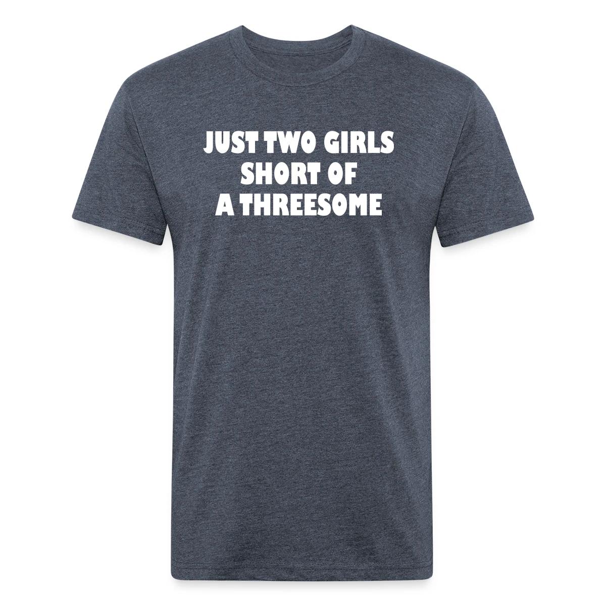 Just two girls short of a threesome - Men's Fitted T-shirt