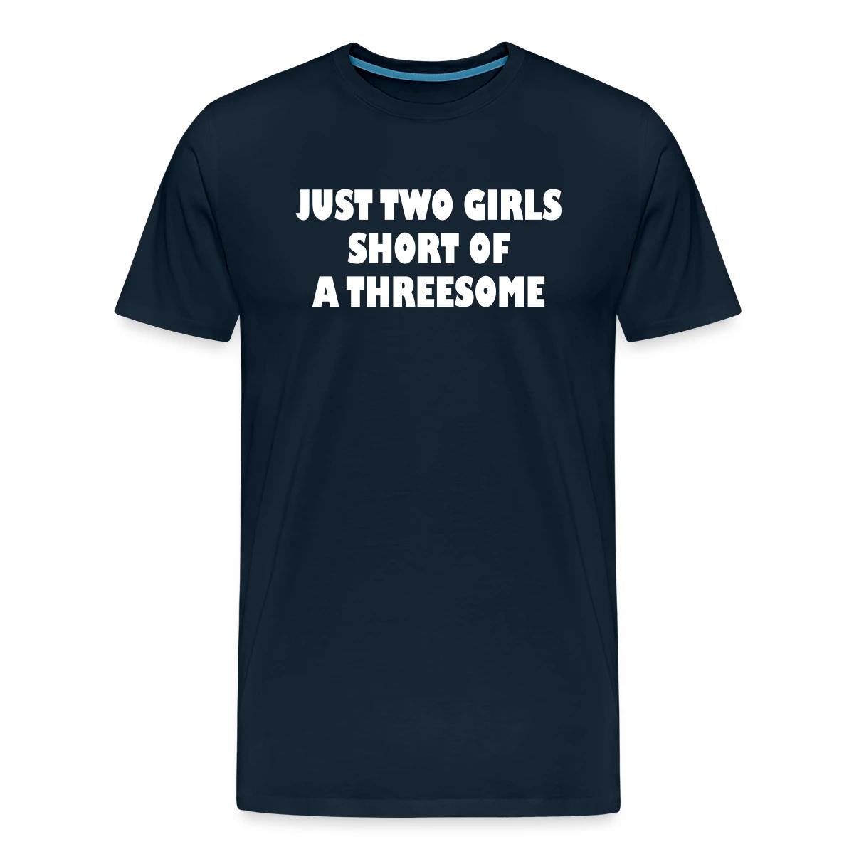 Just two girls short of a threesome - Men's Premium T-shirt