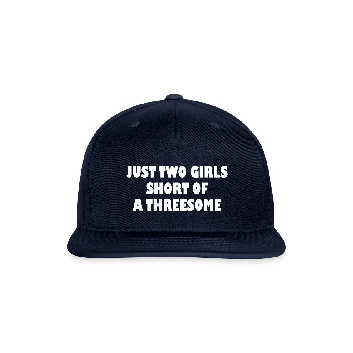 Just two girls short of a threesome - Snapback cap