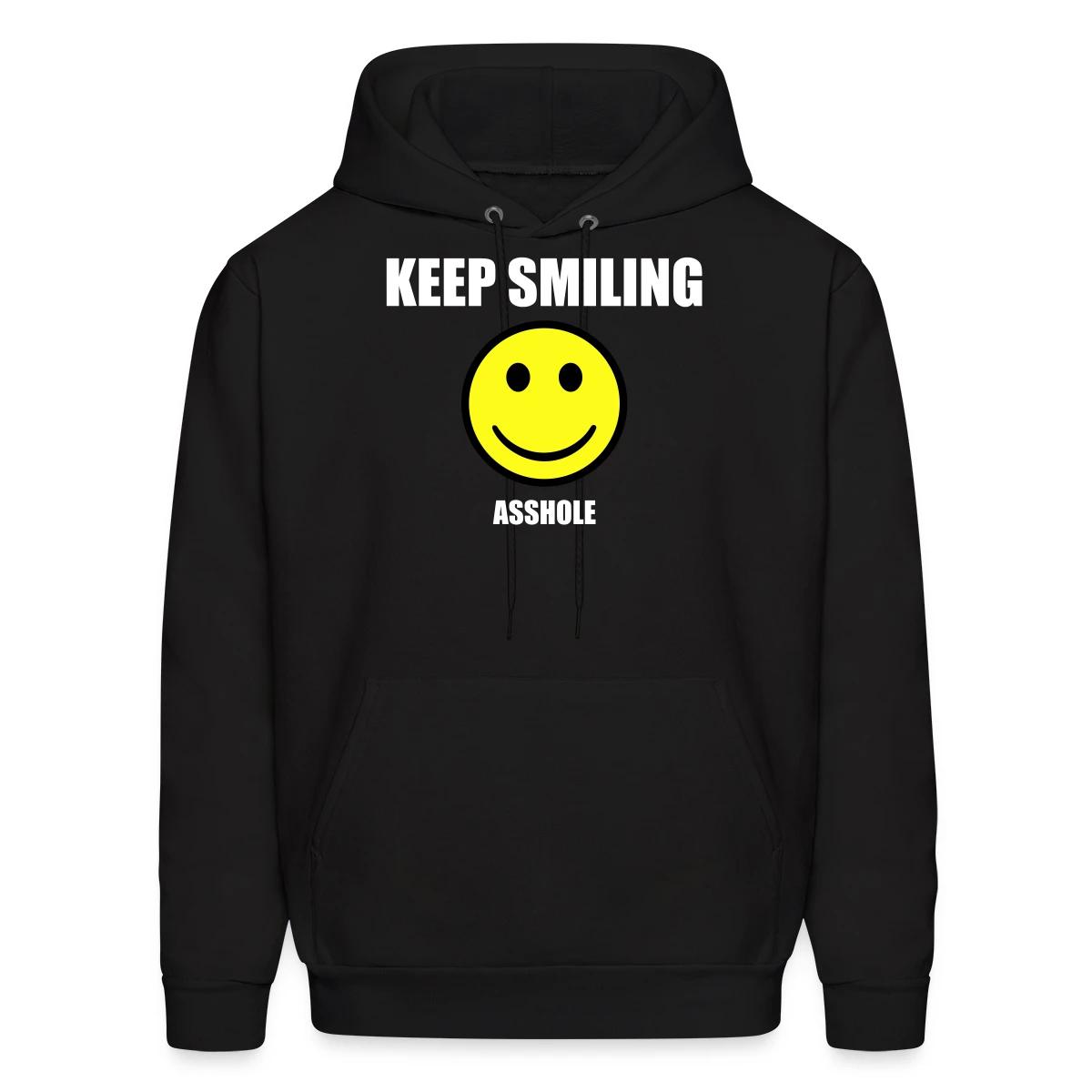 Keep smiling asshole - Men's hoodie