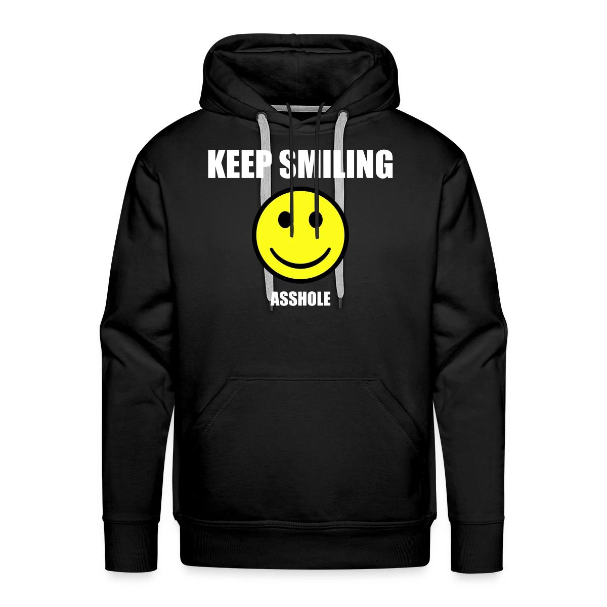 Keep smiling asshole - Men's Premium hoodie