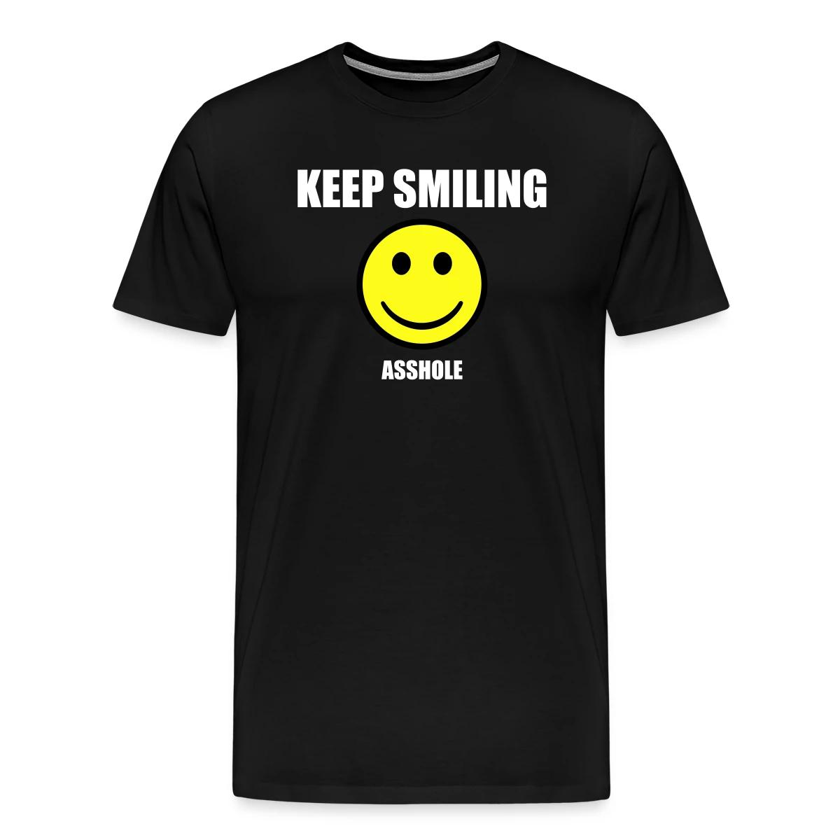 Keep smiling asshole - Men's Premium T-shirt