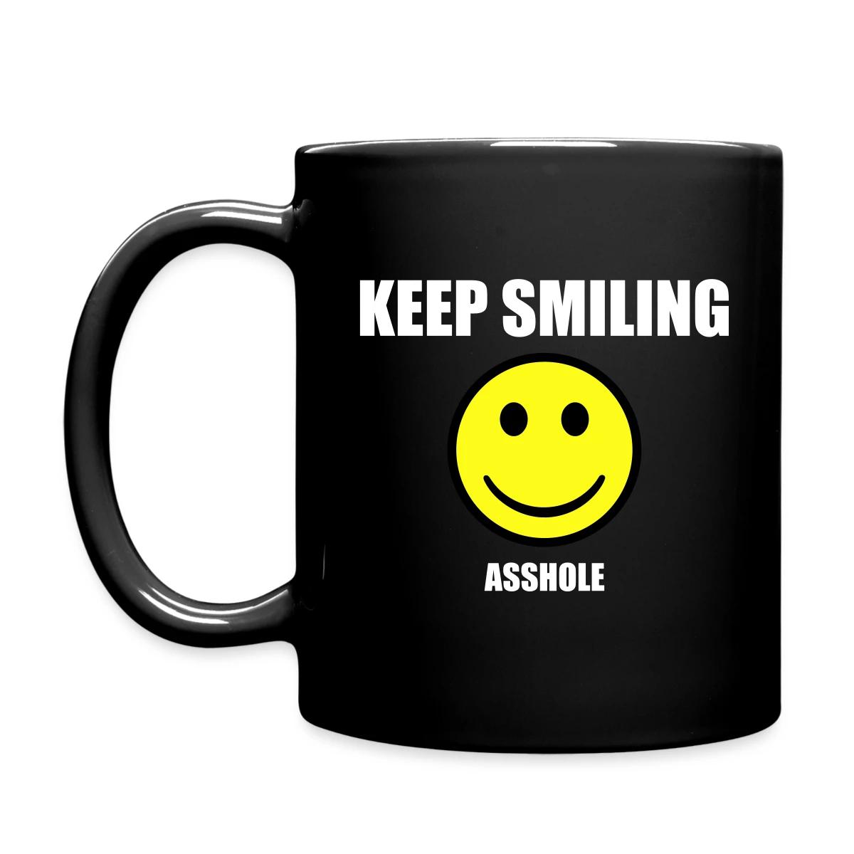 Keep smiling asshole - Full color mug