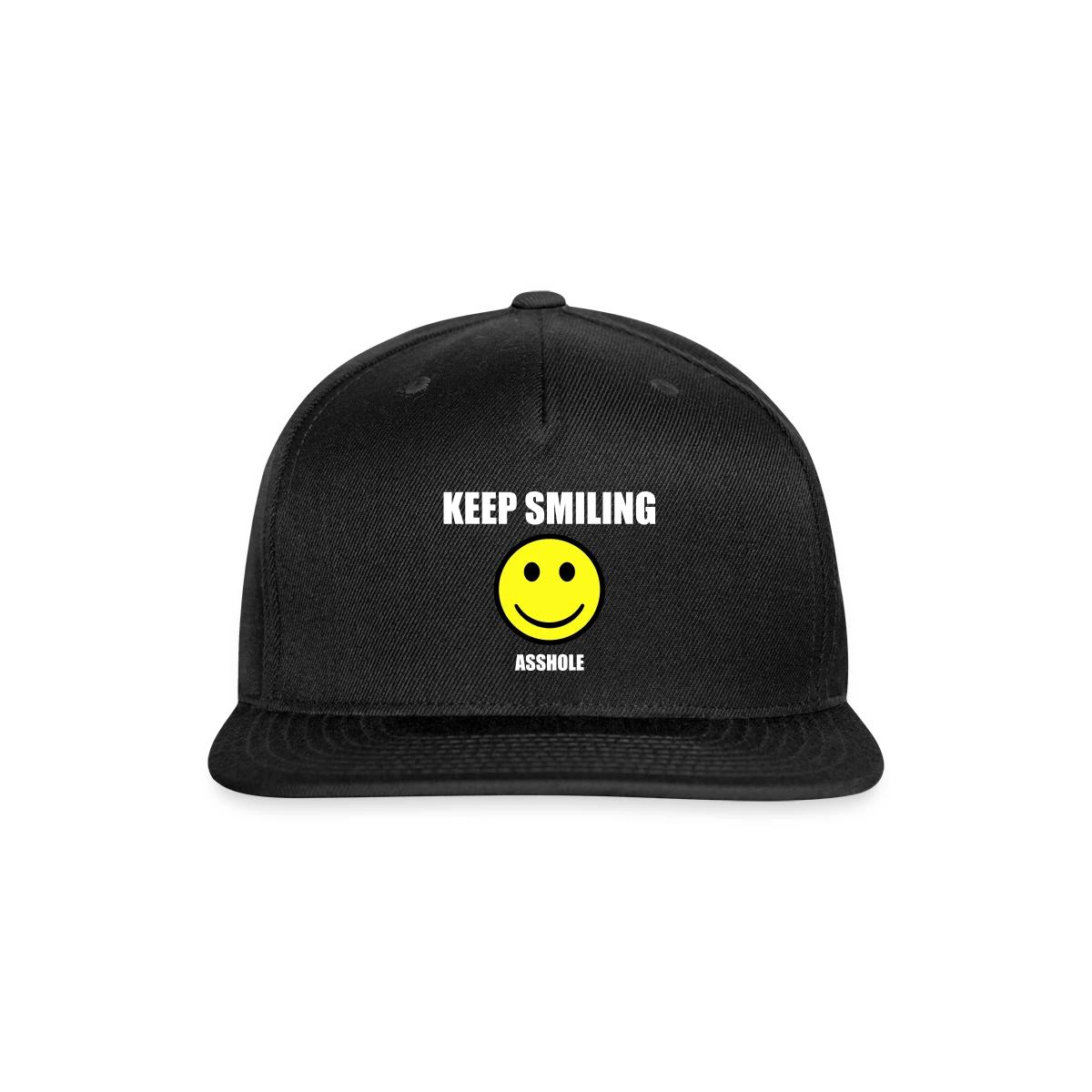 Keep smiling asshole - Snapback cap