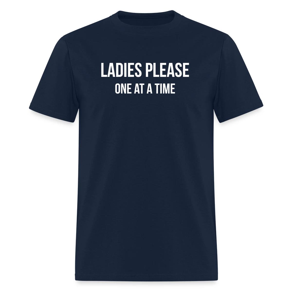 Ladies please one at a time - Men's T-shirt