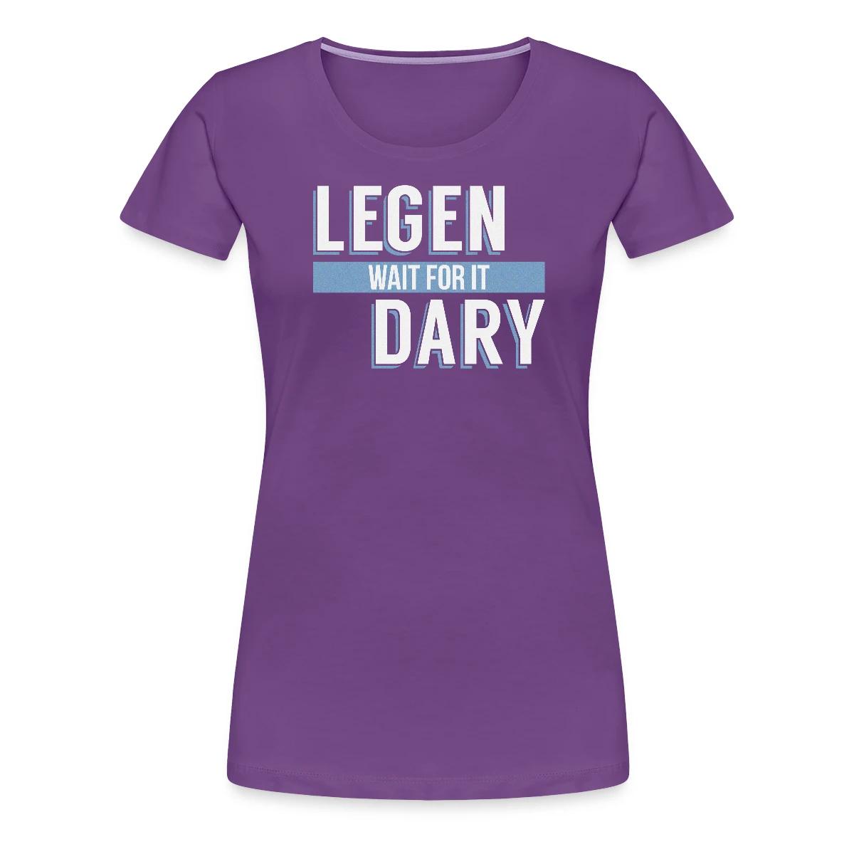 Legen - Wait For It - Dary - Women's Premium T-shirt
