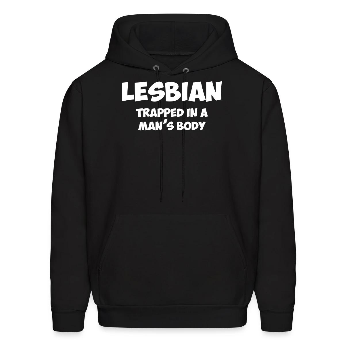 Lesbian trapped in a man's body - Men's hoodie
