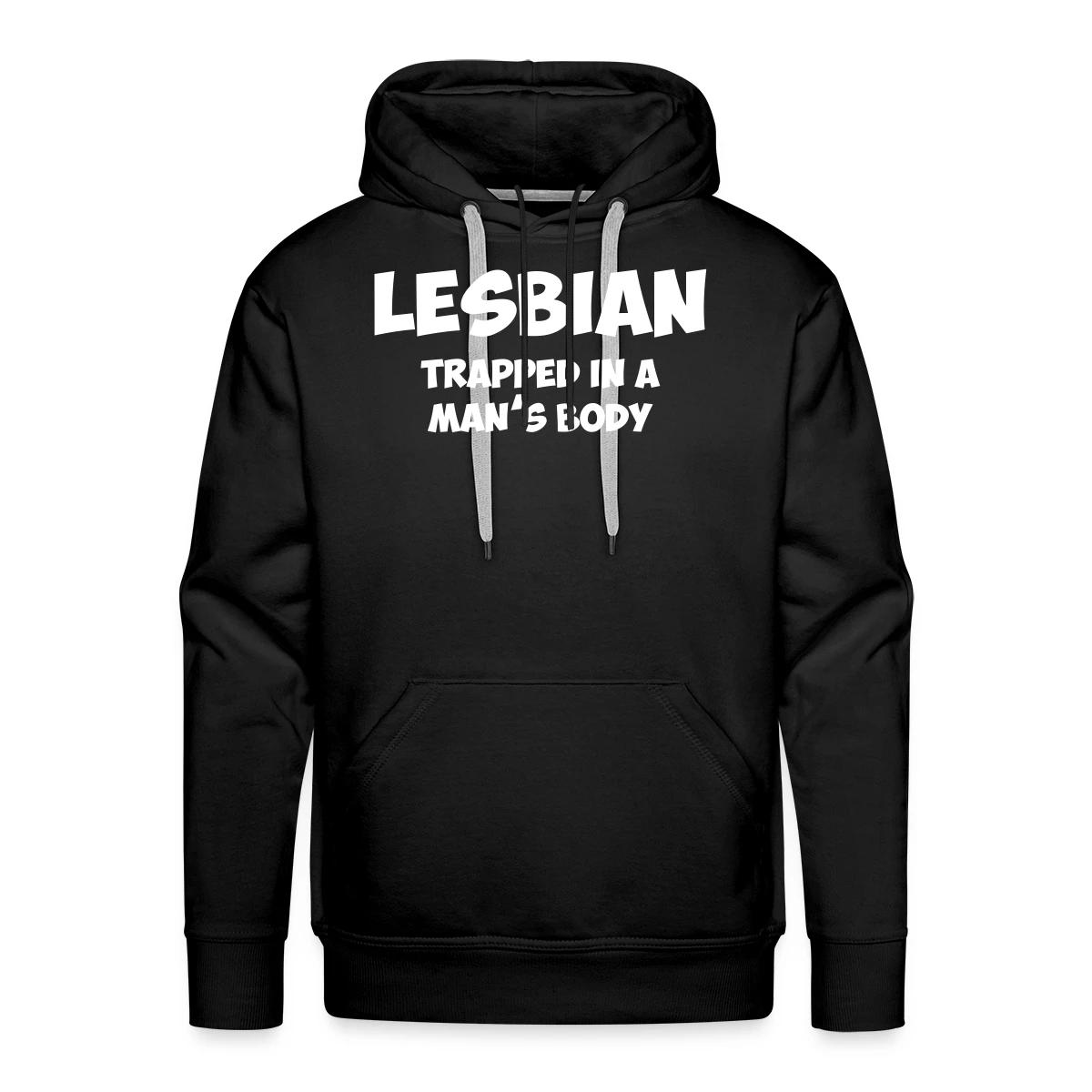 Lesbian trapped in a man's body - Men's Premium hoodie