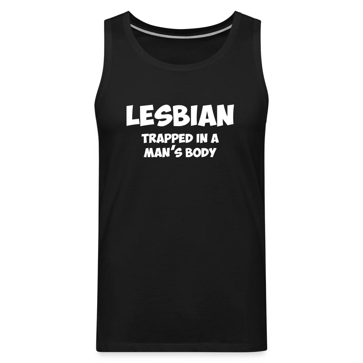 Lesbian trapped in a man's body - Mens's Tank tops