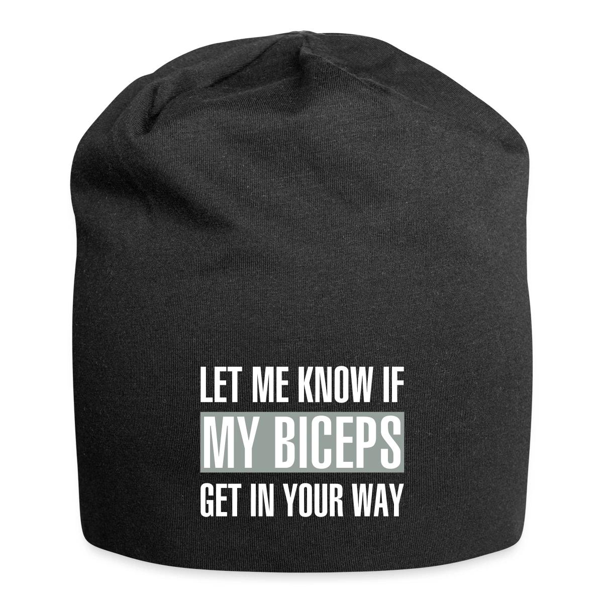 Let me know if my biceps get in your way - Beanie