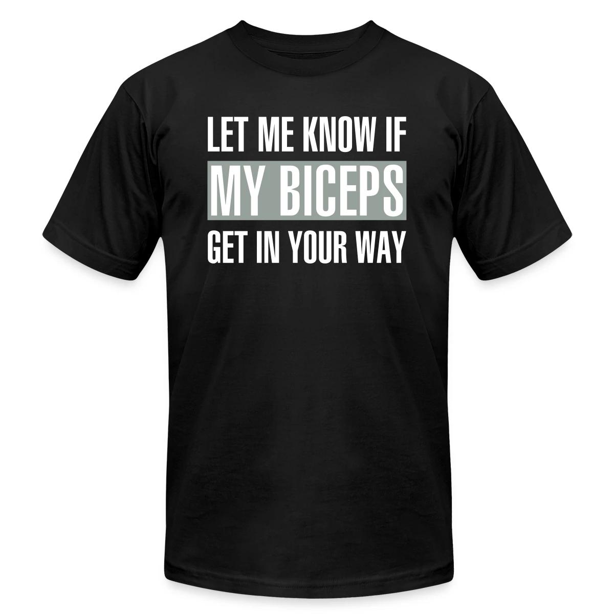 Let me know if my biceps get in your way - Jersey T-shirt