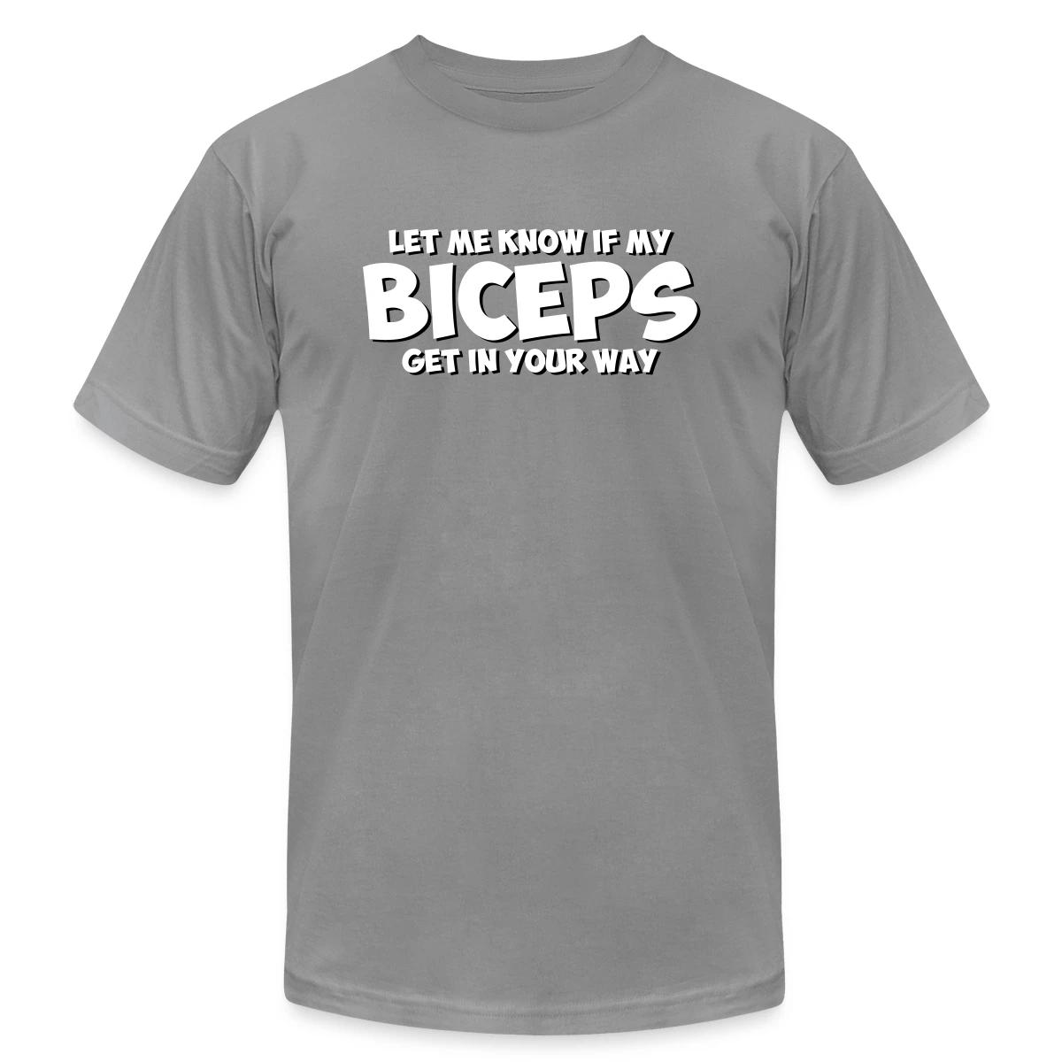 Let me know if my biceps get in your way - Jersey T-shirt