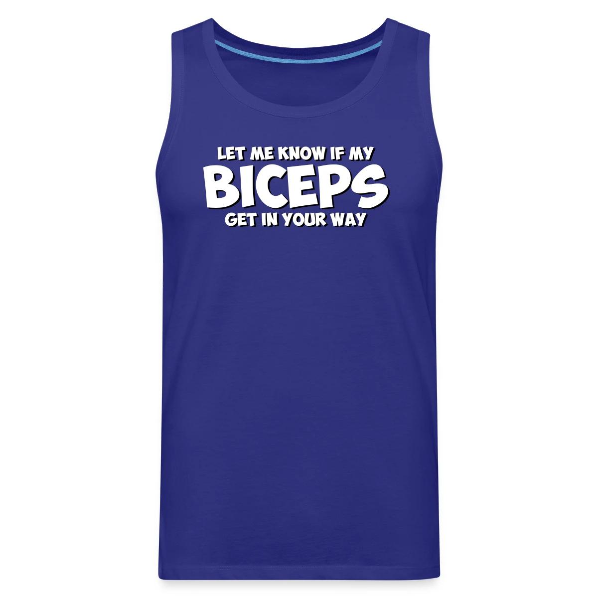Let me know if my biceps get in your way - Mens's Tank tops