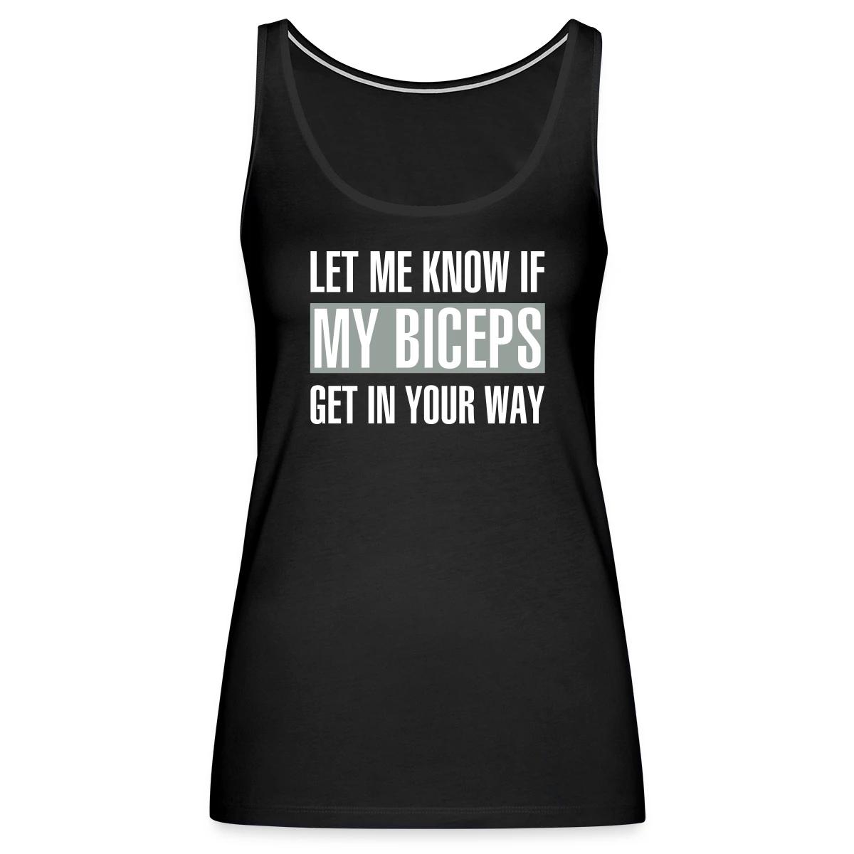 Let me know if my biceps get in your way - Womens's Tank tops
