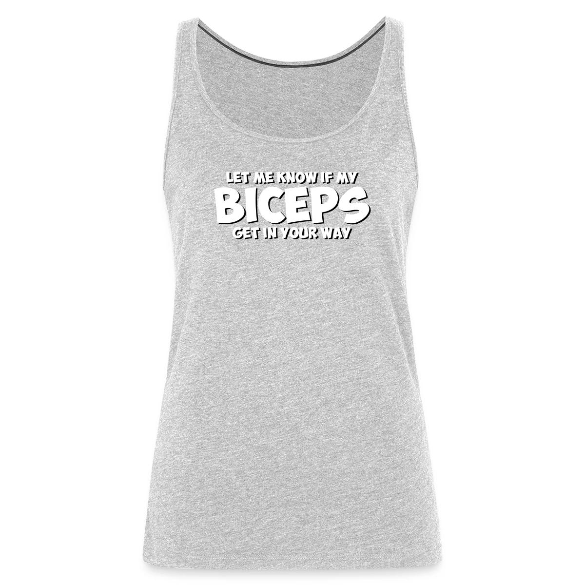 Let me know if my biceps get in your way - Womens's Tank tops