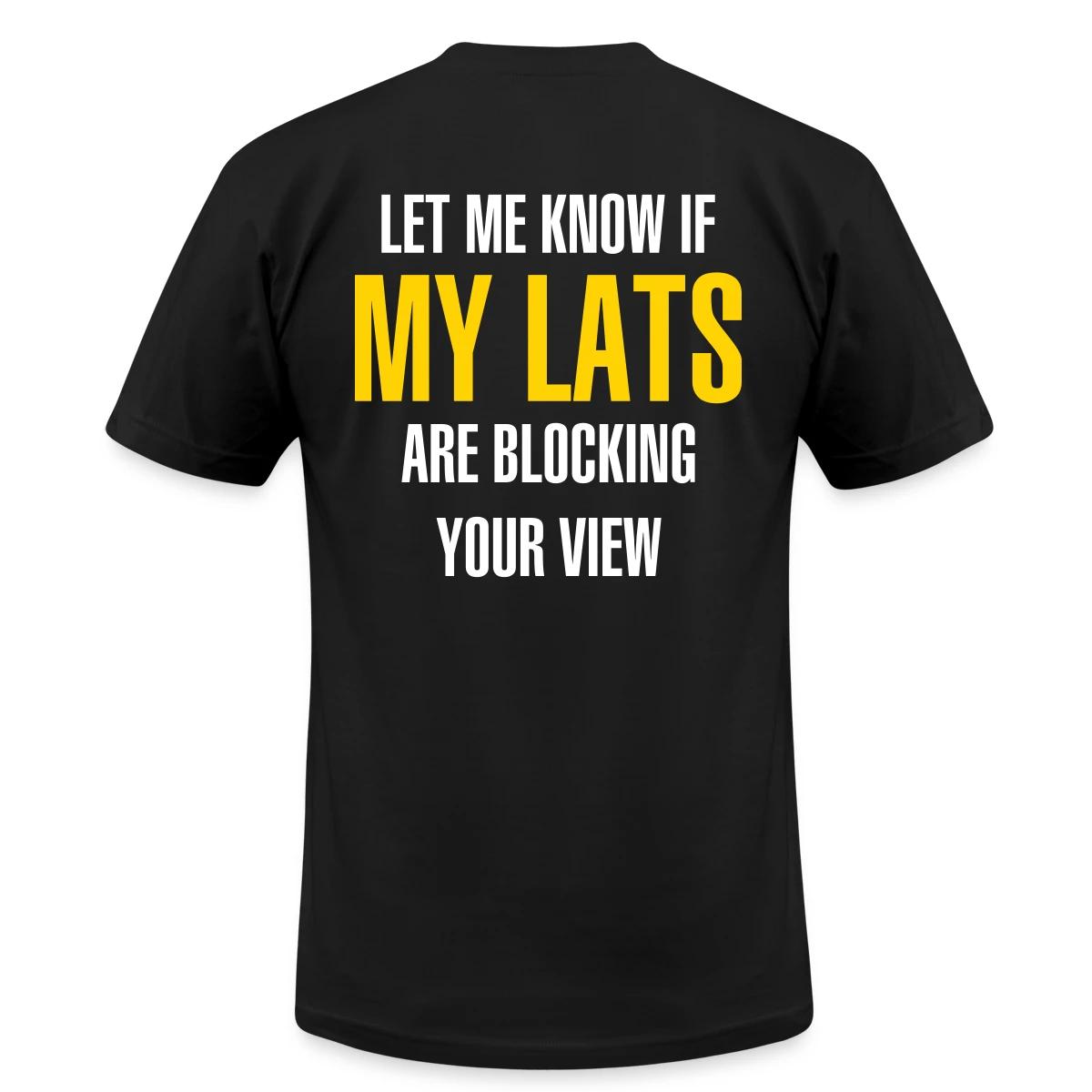 Let me know if my lats are blocking your view - Jersey T-shirt