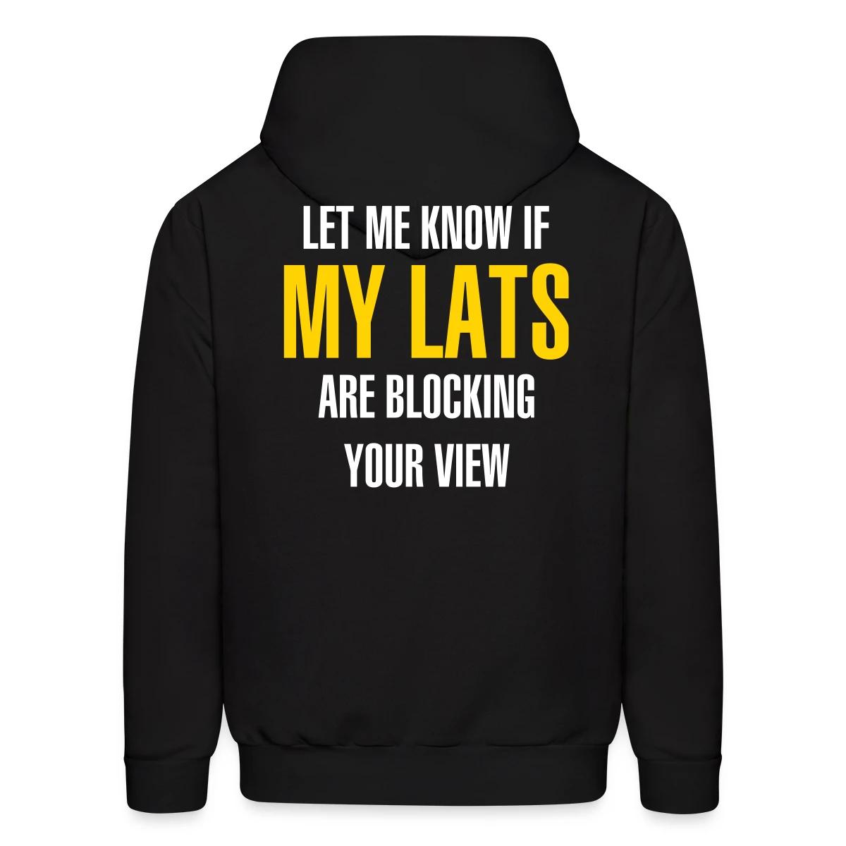 Let me know if my lats are blocking your view - Men's hoodie