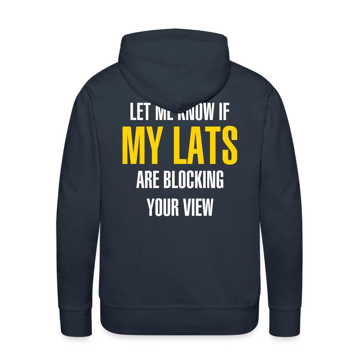 Let me know if my lats are blocking your view - Men's Premium hoodie