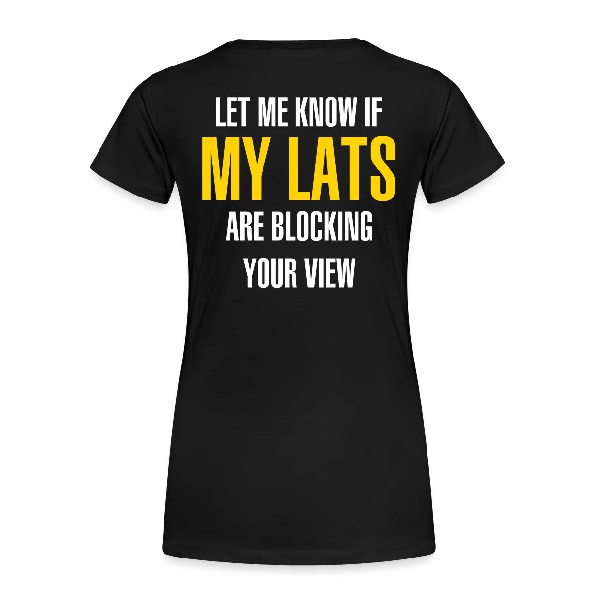 Let me know if my lats are blocking your view - Women's Premium T-shirt