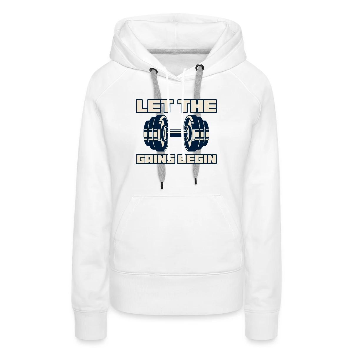 Let the gains begin - Women's premium hoodies