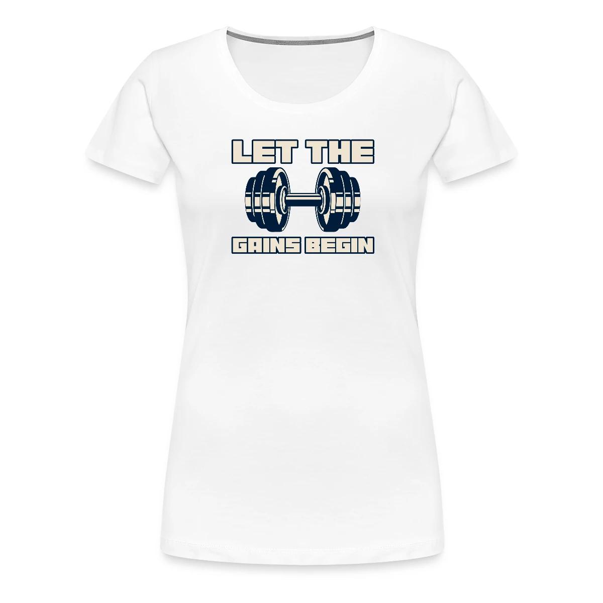 Let the gains begin - Women's Premium T-shirt