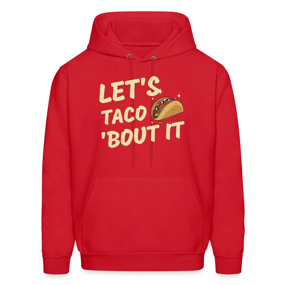 Let's taco 'bout it - Men's hoodie