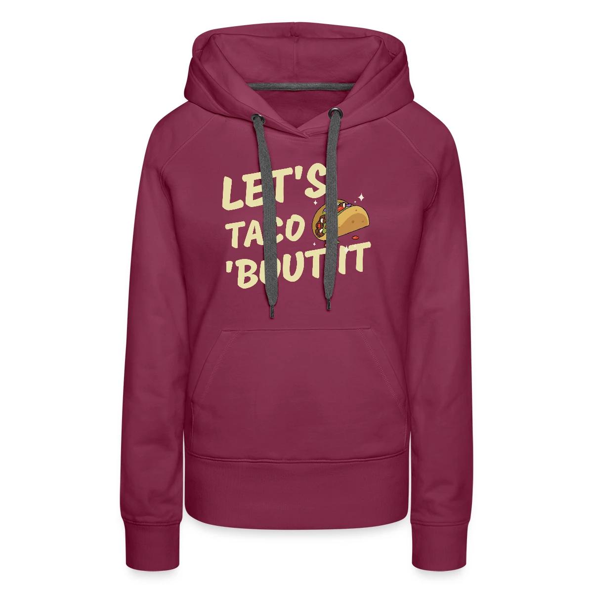 Let's taco 'bout it - Women's premium hoodies