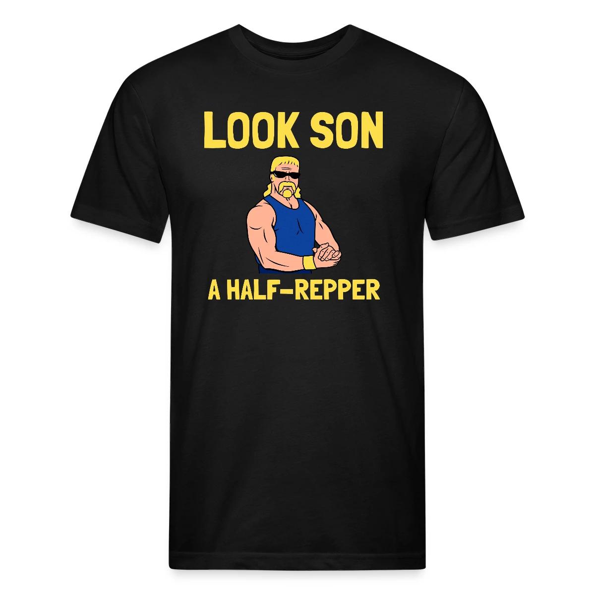 Look son. A half repper - Men's Fitted T-shirt