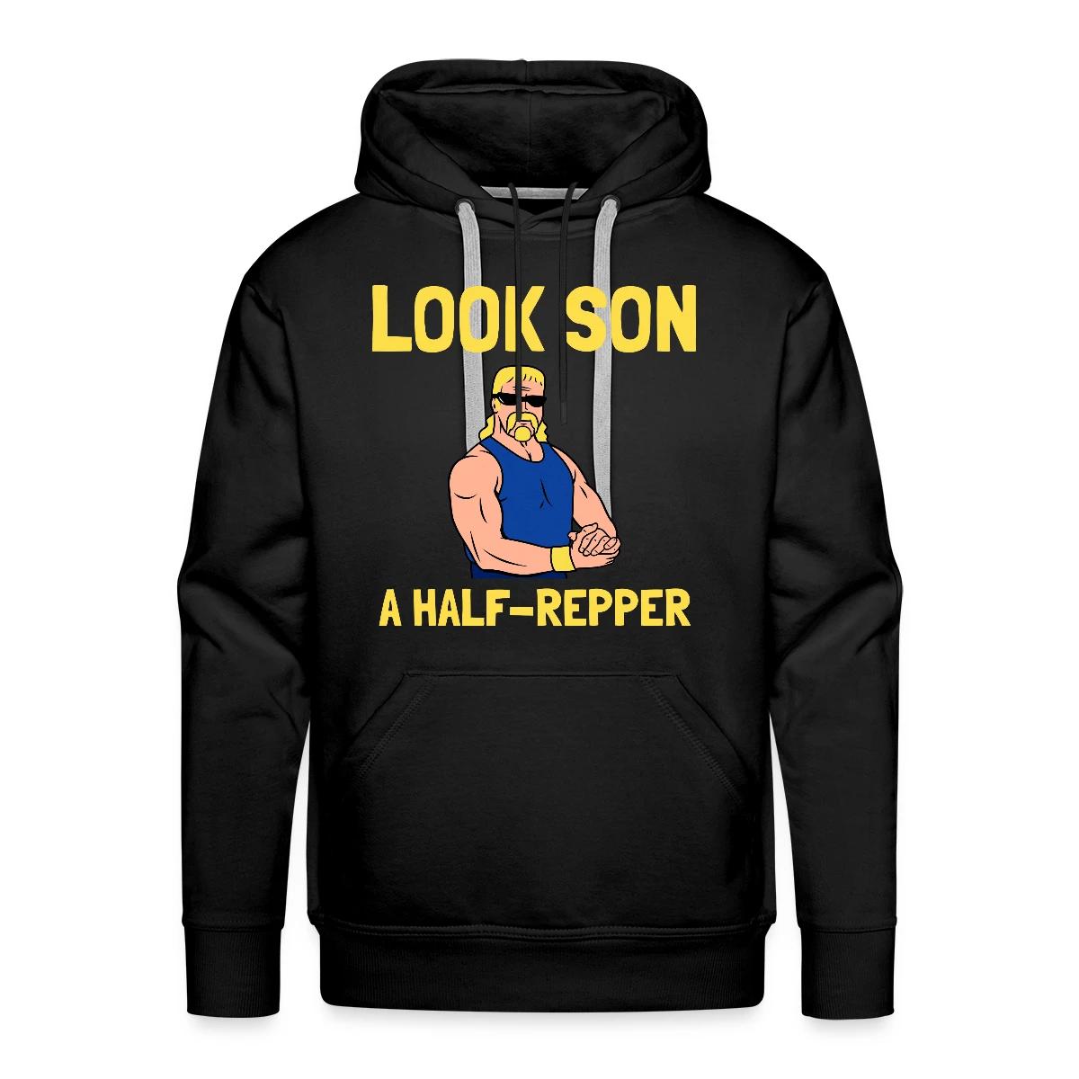Look son. A half repper - Men's Premium hoodie