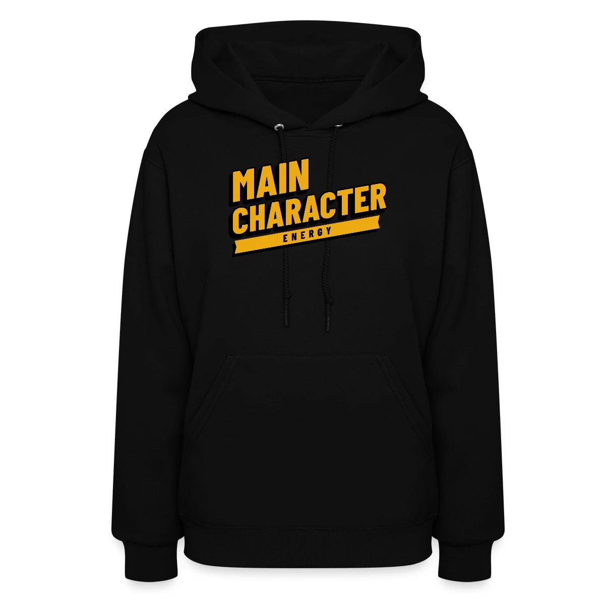 Main character energy - Women's hoodies