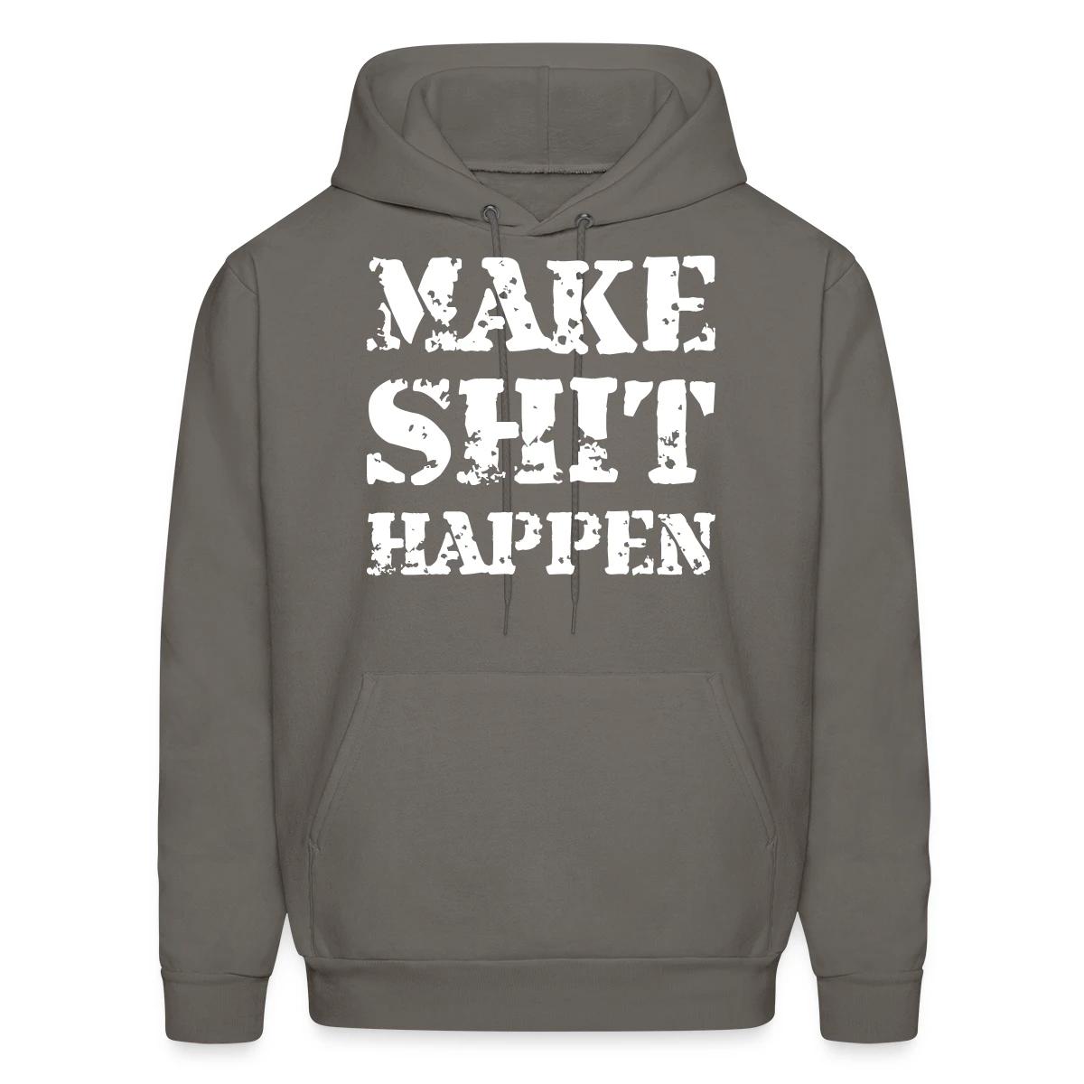 Make shit happen - Men's hoodie