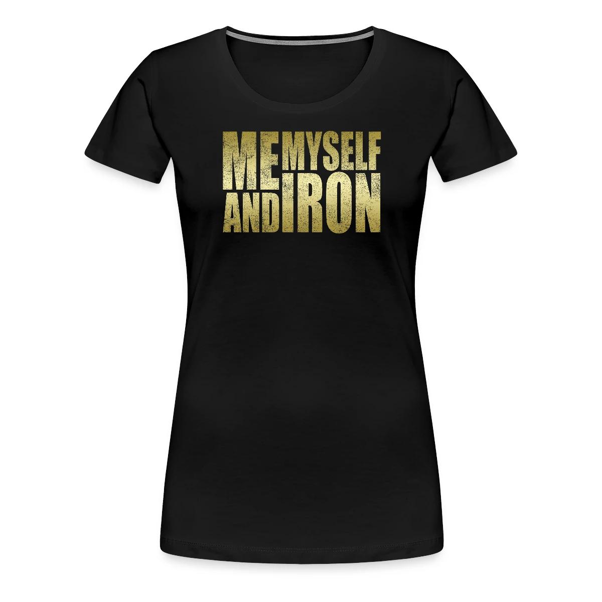 Me, Myself and Iron - Women's Premium T-shirt