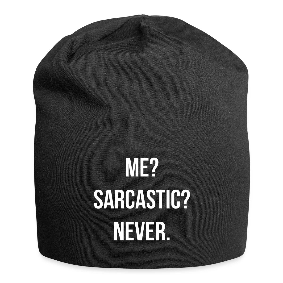 Me? Sarcastic? Never. - Beanie