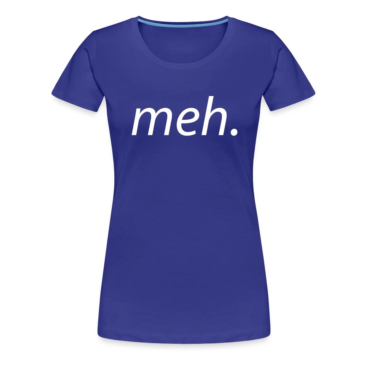 meh - Women's Premium T-shirt