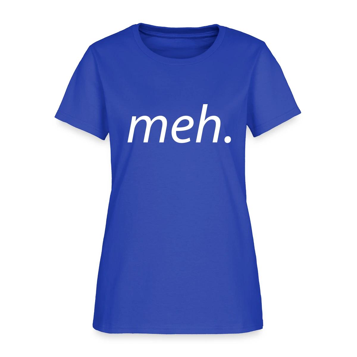 meh - Women's T-shirt