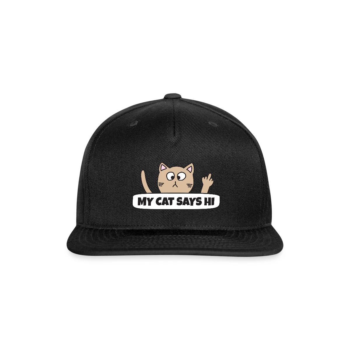 My cat says hi - Snapback cap