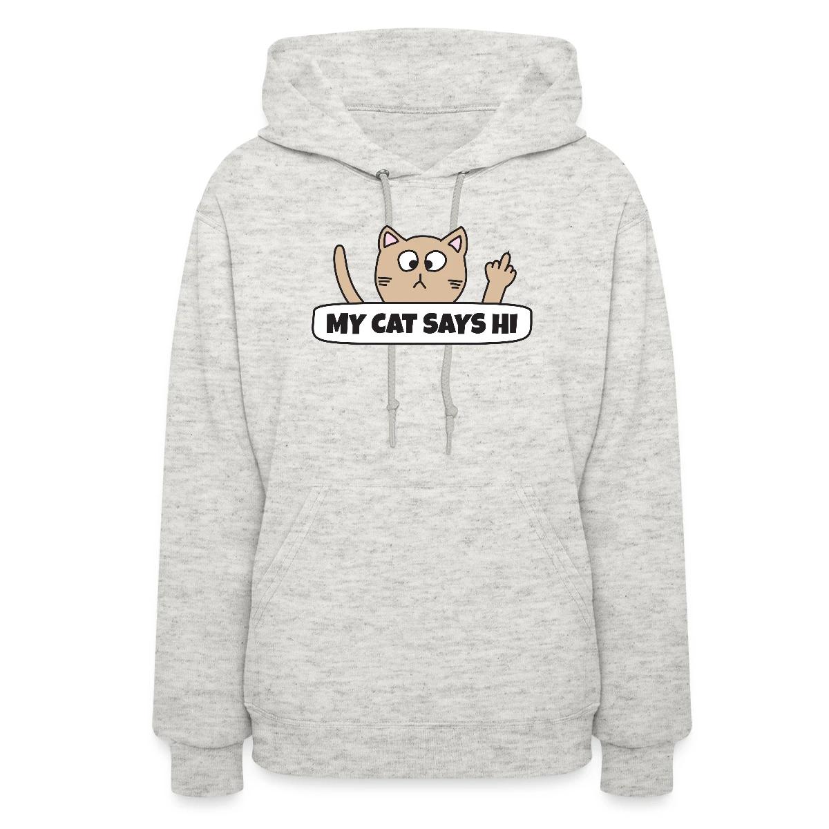 My cat says hi - Women's hoodies