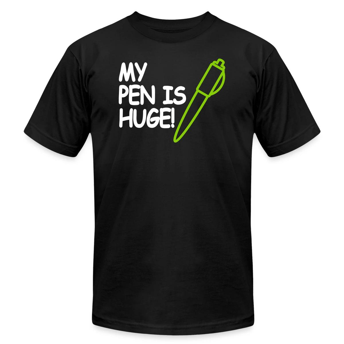 My pen is huge - Jersey T-shirt