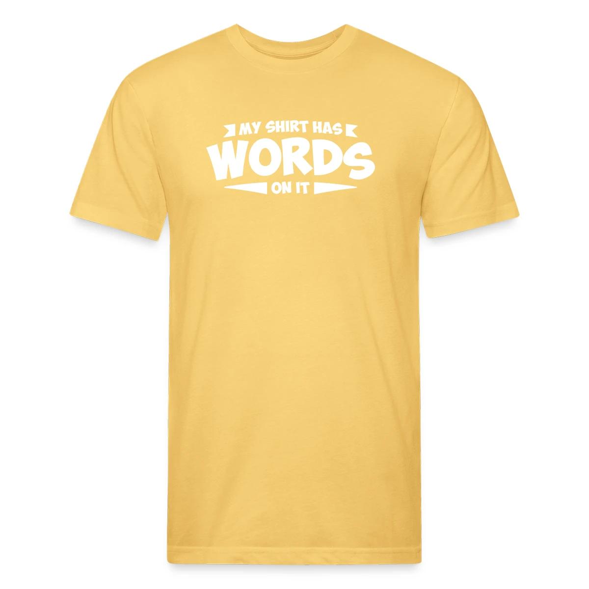 My shirt has words on it - Men's Fitted T-shirt