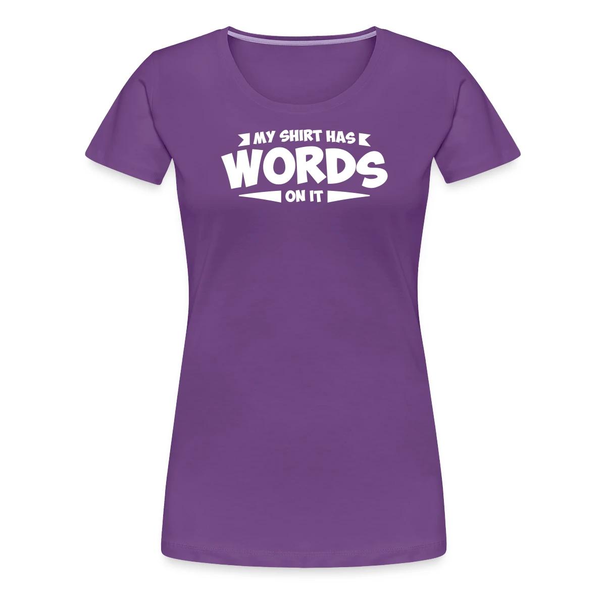 My shirt has words on it - Women's Premium T-shirt