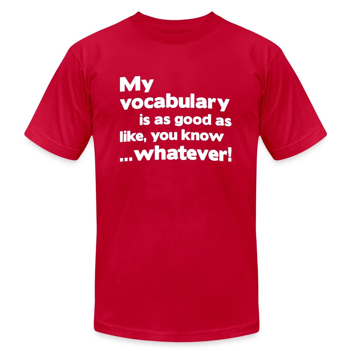 My vocabulary is as good as like - Jersey T-shirt