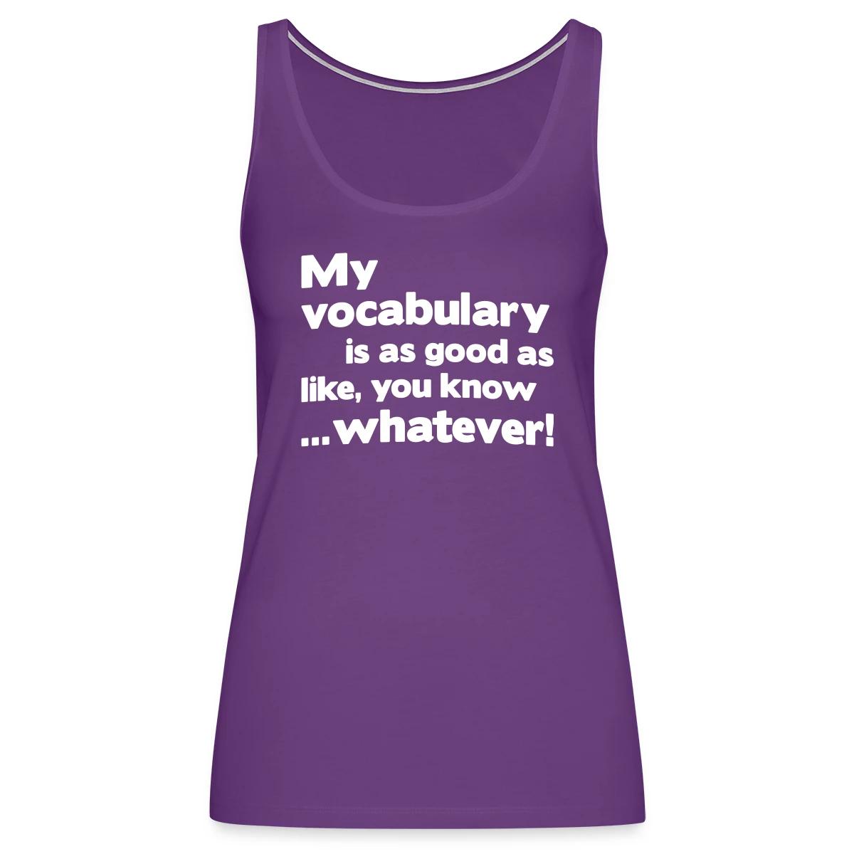 My vocabulary is as good as like - Womens's Tank tops