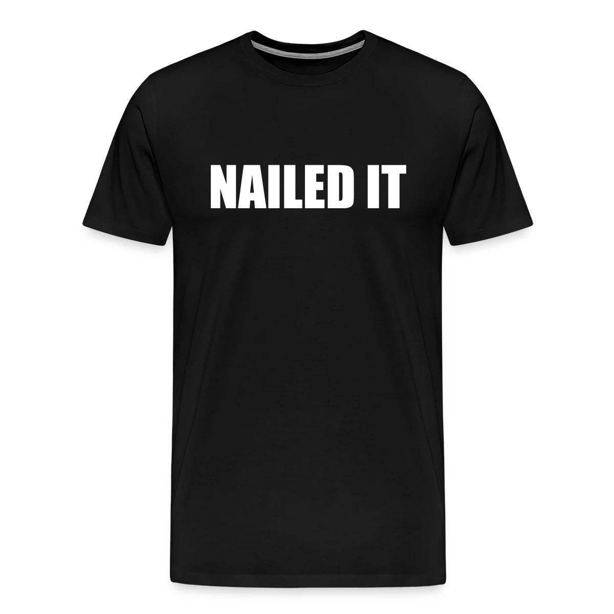 Nailed it - Men's Premium T-shirt