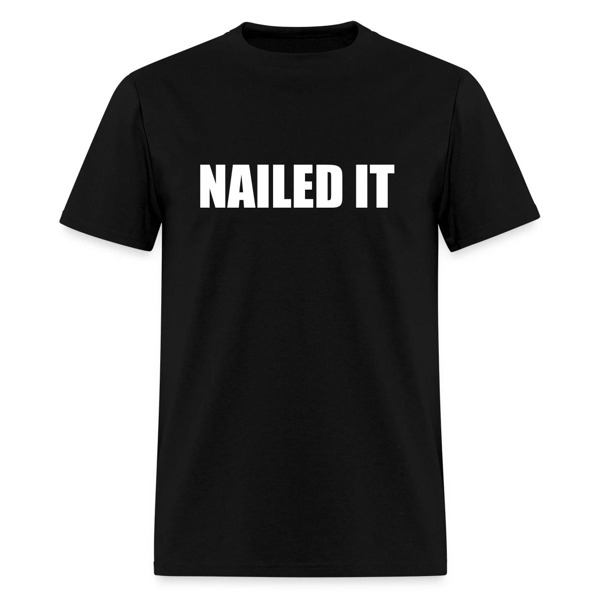Nailed it - Men's T-shirt