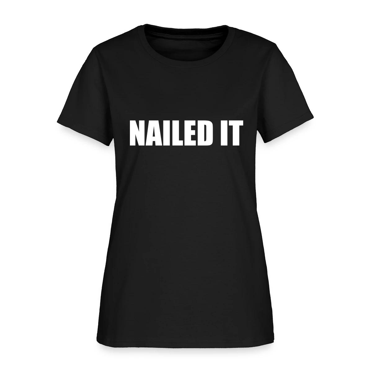 Nailed it - Women's T-shirt