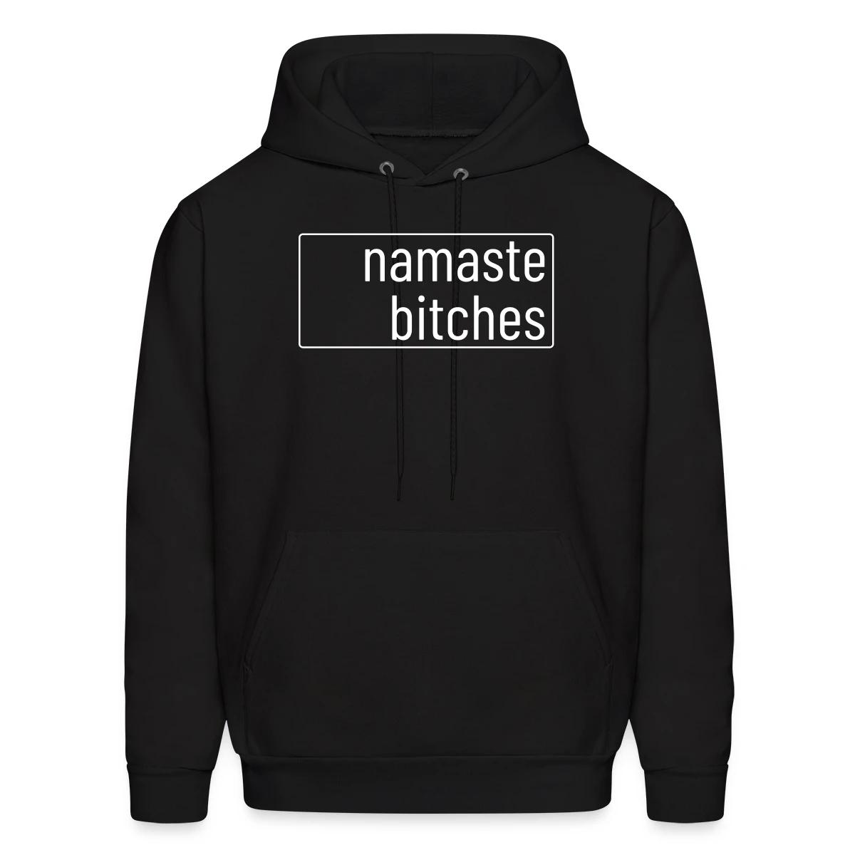 Namaste bitches - Men's hoodie