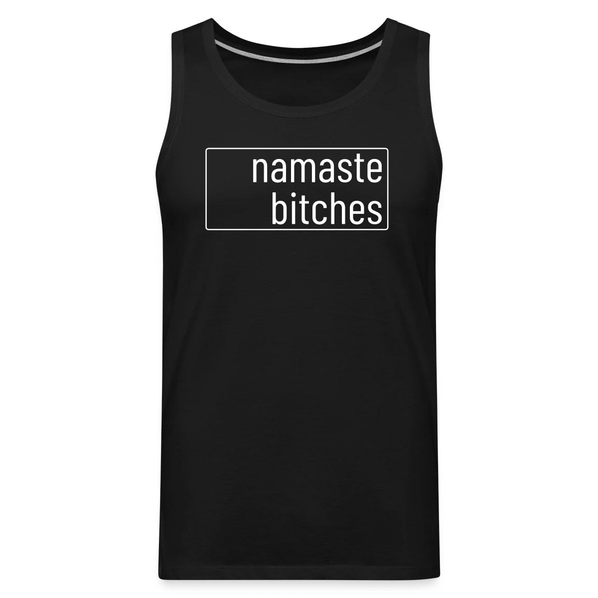 Namaste bitches - Mens's Tank tops