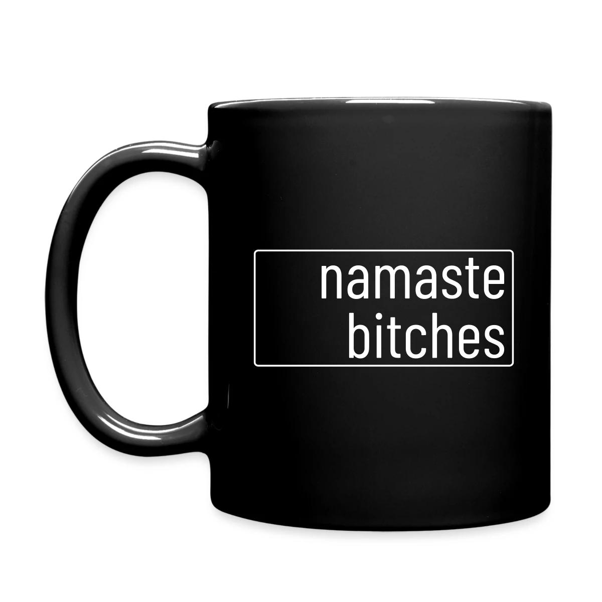 Namaste bitches - Full color mug